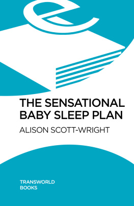 Alison Scott-Wright The Sensational Baby Sleep Plan: A practical guide to sleep-rich and stress-free parenting