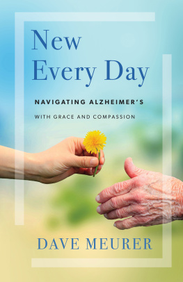 Dave Meurer New every day : navigating Alzheimers with grace and compassion