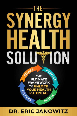 Eric Janowitz - The Synergy Health Solution: The Ultimate Framework to Unlock Your Health Potential (Health Edition)