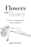 Julie Tenner - Flowers and Honey: The art of relationship, love and desire