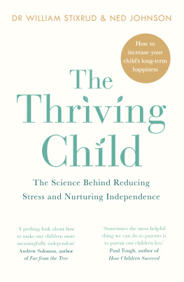 William Stixrud The thriving child : the science behind reducing stress and nurturing independence