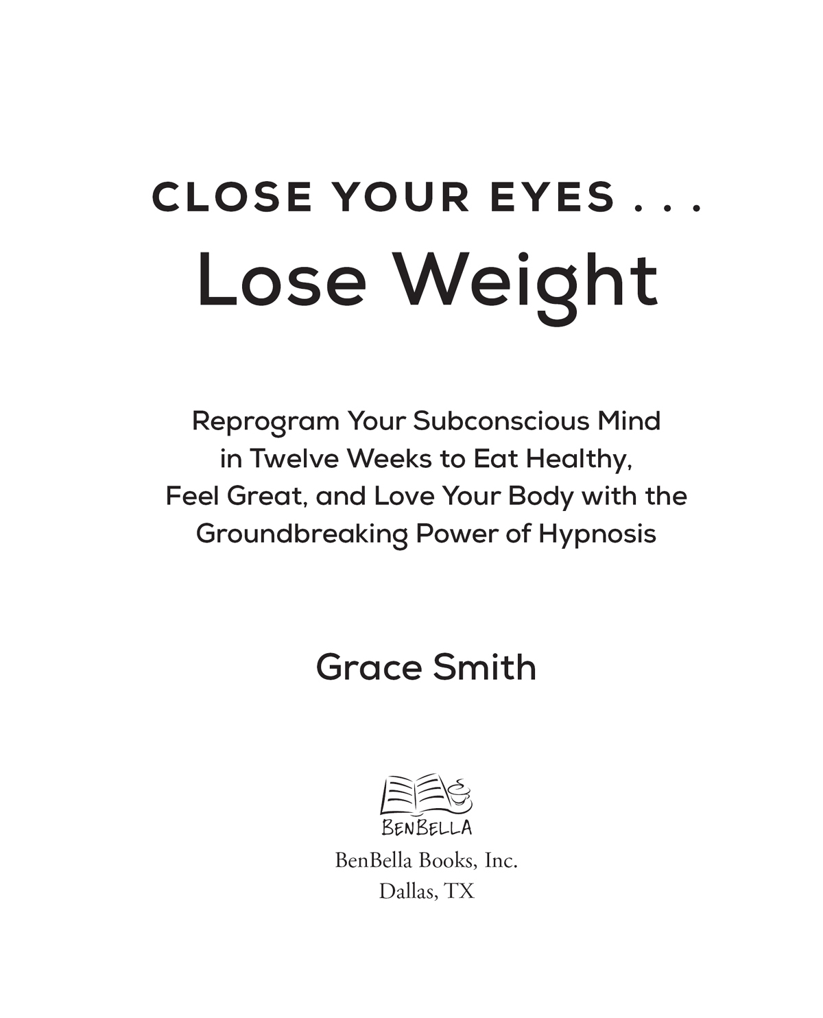 Praise for Close Your Eyes Lose Weight Ive had the pleasure of - photo 3