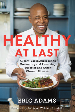 Eric Adams - Healthy at last : a plant-based approach to preventing and reversing diabetes and other chronic illnesses