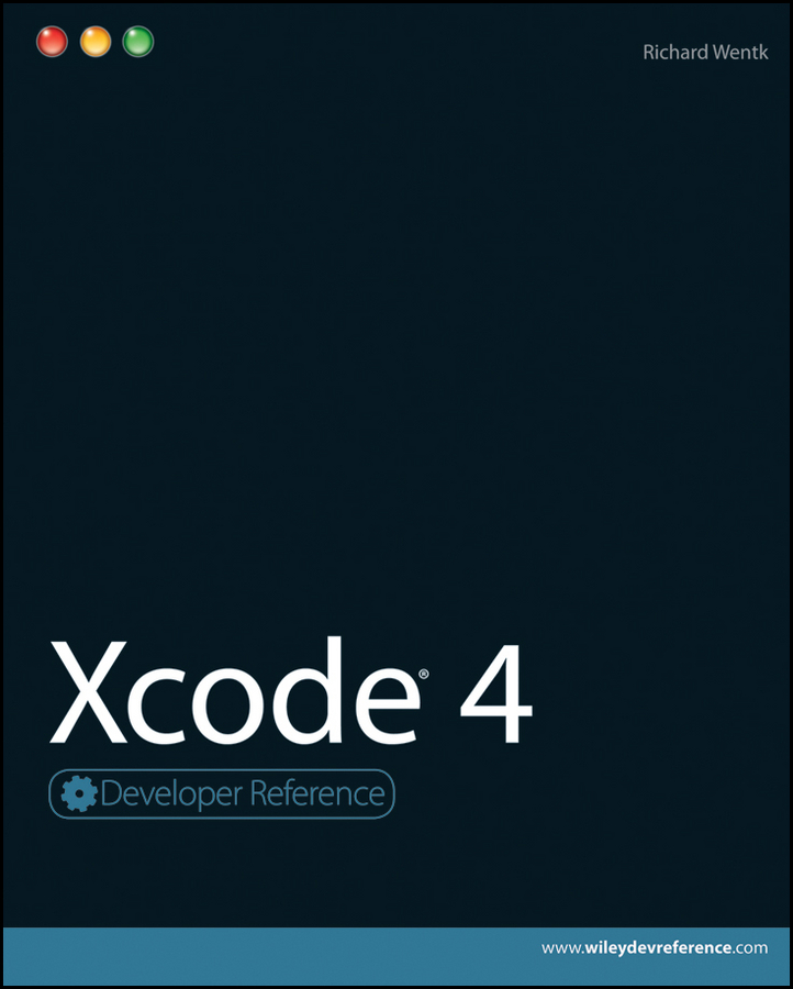 Xcode 4 Richard Wentk Xcode 4 Published by Wiley Publishing Inc - photo 1