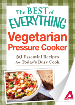 Adams Media Vegetarian Pressure Cooker: 50 Essential Recipes for Todays Busy Cook