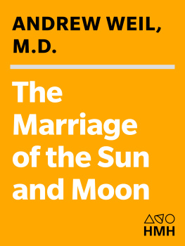 Andrew Weil The Marriage of the Sun and Moon: A Quest for Unity in Consciousness