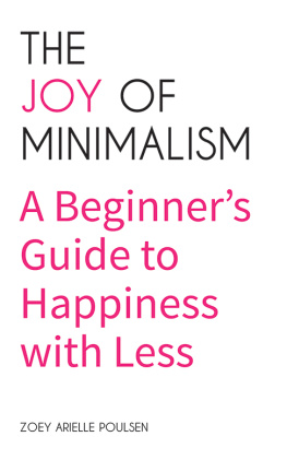Zoey Arielle Poulsen - The Joy of Minimalism: A Beginners Guide to Happiness with Less