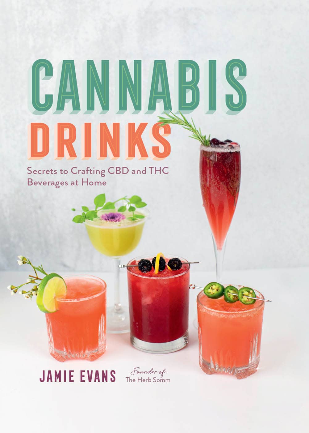 CANNABIS DRINKS Secrets to Crafting CBD and THC Beverages at Home - photo 1