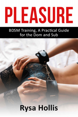 Rysa Hollis - Pleasure: BDSM Training, A Practical Guide for the Dom and Sub (Sex Guide)