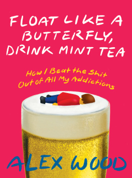 Alex Wood - Float like a butterfly, drink mint tea : How I Quit Everything