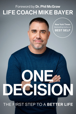 Mike Bayer One Decision: The First Step to a Better Life