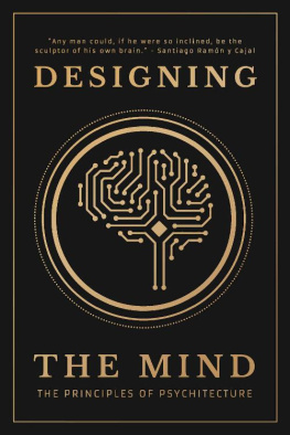 Designing the Mind Designing the Mind: The Principles of Psychitecture