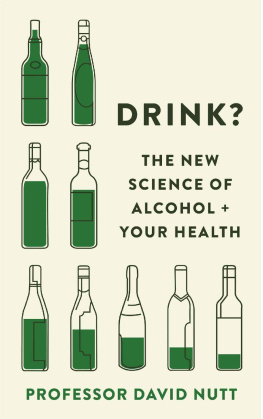 David Nutt - Drink? : the new science of alcohol + your health