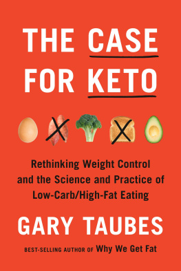 Gary Taubes - The Case for Keto: Rethinking Weightcontrol and the Science and Practice of Low-Carb/High-Fat Eating