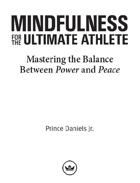 Mindfulness for the Ultimate Athlete Copyright 2020 by Prince Daniels Jr All - photo 1