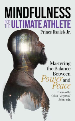 Prince Daniels Jr. - Mindfulness for the Ultimate Athlete: Mastering the Balance Between Power and Peace