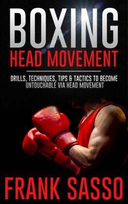 Frank Sasso Boxing Head Movement: Drills, Techniques, Tips & Tactics To Become Untouchable Via Head Movement