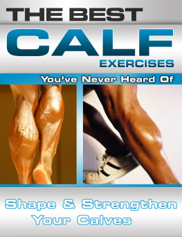 Nick Nilsson - The Best Calf Exercises Youve Never Heard of: Shape and Strengthen Your Calves