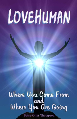 Betsy Thompson - LoveHuman: Where You Come From And Where You Are Going