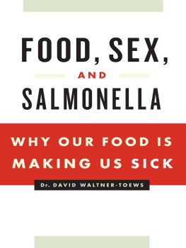 David Waltner-Toews - Food, Sex and Salmonella: Why Our Food Is Making Us Sick