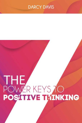Darcy Davis - The 7 Power Keys to Positive Thinking: How to Be a Happy Person? Lets Start to Think About Your Better Way! A Positive Journal and Book Help You Writing ... for Living (Positive thinking books 1)