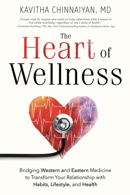 Kavitha M. Chinnaiyan - The Heart of Wellness: Bridging Western and Eastern Medicine to Transform Your Relationship with Habits, Lifestyle, and Health