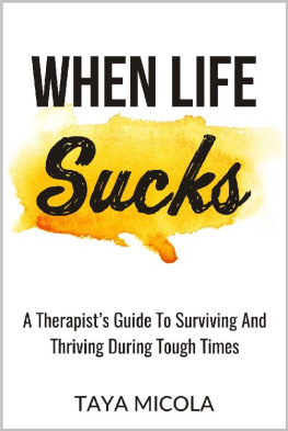 Taya Micola - When Life Sucks: A Therapists Guide To Surviving And Thriving During Tough Times