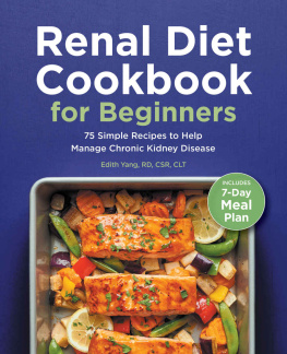 Edith Yang RD CSR CLT - Renal Diet Cookbook for Beginners: 75 Simple Recipes to Help Manage Chronic Kidney Disease