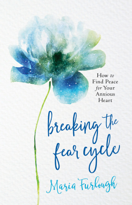 Maria Furlough Breaking the Fear Cycle: How to Find Peace for Your Anxious Heart