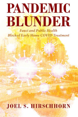 Joel S. Hirschhorn - Pandemic Blunder: Fauci and Public Health Blocked Early Home COVID Treatment