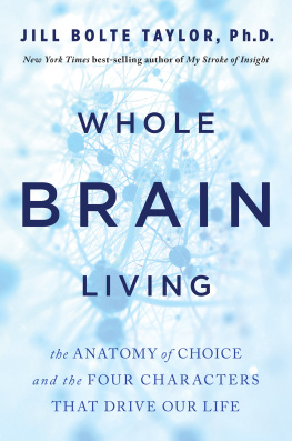 Jill Bolte Taylor Whole brain living : the anatomy of choice and the four characters that drive our life