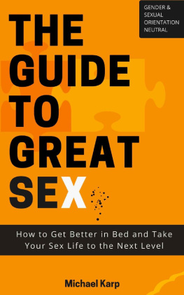 Michael Karp - The Guide to Great Sex: How to Get Better in Bed and Take Your Sex Life to the Next Level