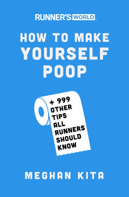 Meghan Kita - How to make yourself poop : and 999 other tips all runners should know