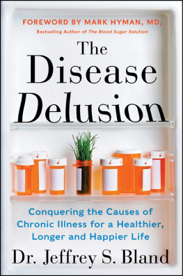 Jeffrey S. Bland The Disease Delusion: Conquering the Causes of Chronic Illness for a Healthier, Longer, and Happier Life