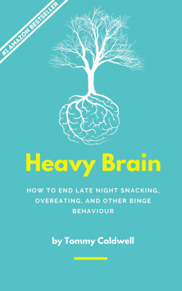 Tommy Caldwell Heavy Brain: How to end snacking, overeating, and other binge behaviour