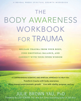 Julie Brown Yau - The body awareness workbook for trauma : release trauma from your body, find emotional balance, and connect with your inner wisdom