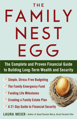 Laura Meier The Family Nest Egg: The Complete Parents Planning Guide for Building Wealth and Preparing for the Worst