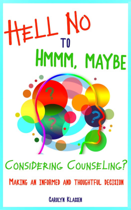 Carolyn Klassen - Hell No to Hmmm Maybe: Considering counseling? Making an informed and thoughtful decision