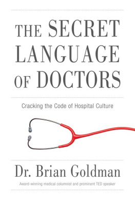 Brian Goldman - The Secret Language of Doctors: Cracking the Code of Hospital Culture