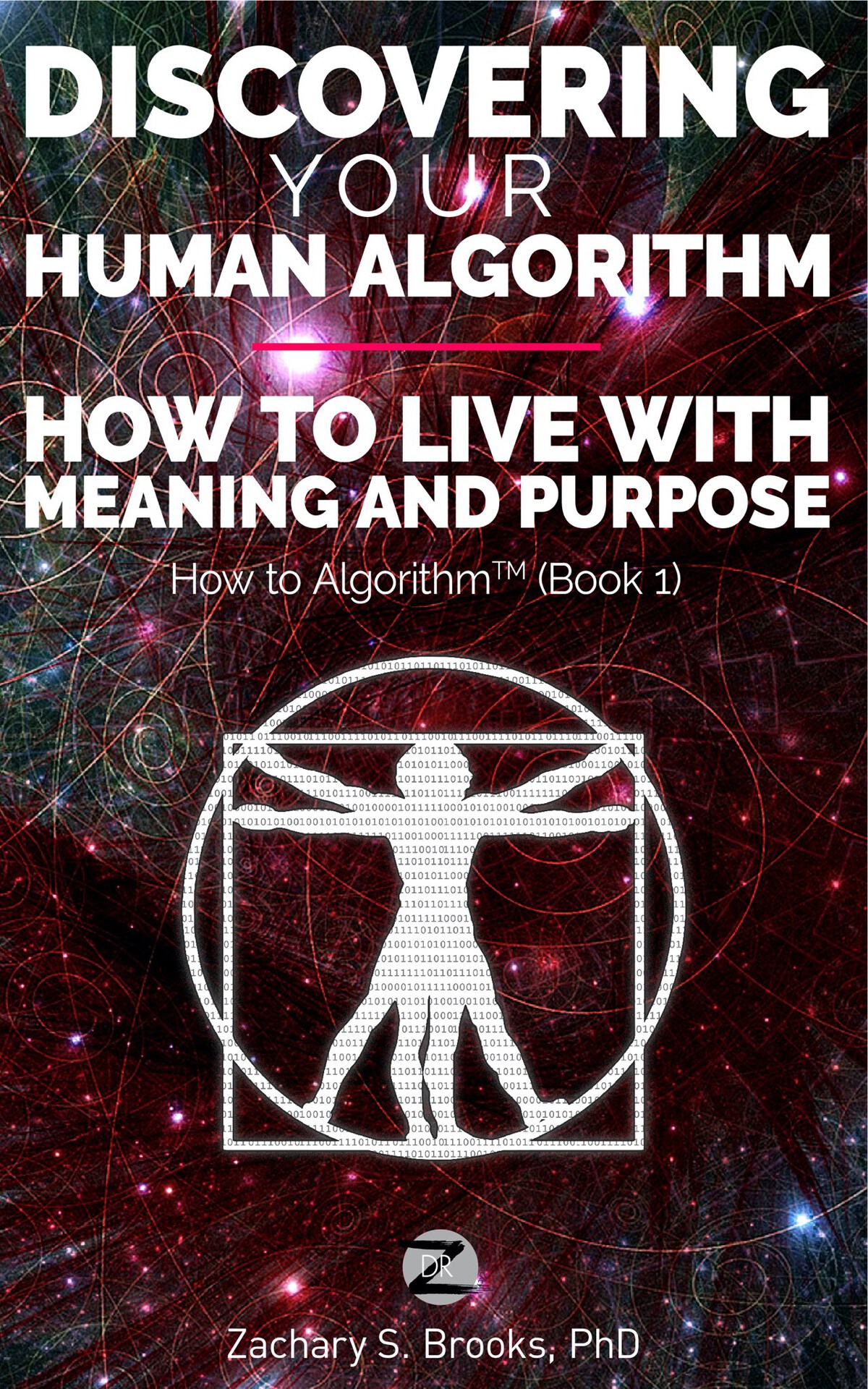 Copyright Discovering Your Human Algorithm How to Live with Meaning and - photo 2