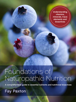 Fay Paxton Foundations of Naturopathic Nutrition: A Comprehensive Guide to Essential Nutrients and Nutritional Bioactives