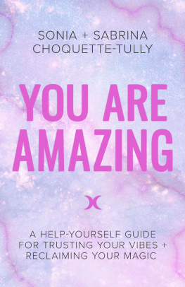 Sonia Choquette-Tully - You are amazing : a help-yourself guide to trusting your vibes + reclaiming your magic