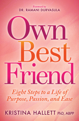 Kristina Hallett - Own Best Friend: Eight Steps to a Life of Purpose, Passion, and Ease