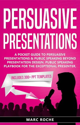 Marc Roche - Persuasive Presentations: Includes 300+ PPT Templates. A Pocket Guide to Persuasive Presentations & Public speaking beyond Presentation Design. Public ... (Persuasive Presentations Guide 1)