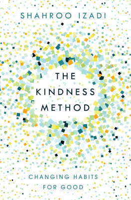 Shahroo Izadi The kindness method : changing habits for good