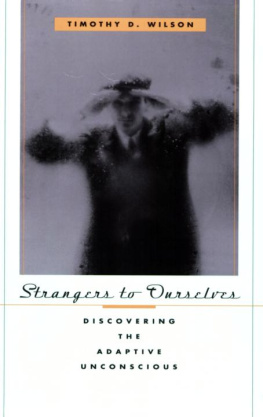 Timothy D. Wilson - Strangers to Ourselves: Discovering the Adaptive Unconscious