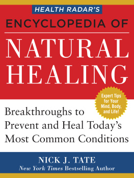 Nick Tate Health Radars Encyclopedia of Natural Healing: Health Breakthroughs to Prevent and Treat Todays Most Common Conditions