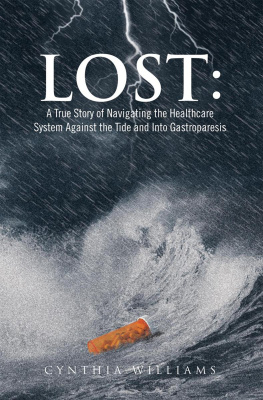 Cynthia Williams Lost: A True Story of Navigating the Healthcare System Against the Tide and Into Gastroparesis