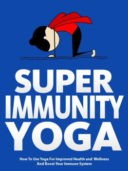 Julie Schoen - Super Immunity Yoga: How To Use Yoga For Improved Health and Wellness By Boosting Immunity (Just Do Yoga Book 6)