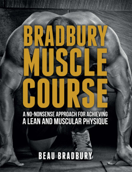 Beau Bradbury - Bradbury Muscle Course: A no-nonsense approach for achieving a lean and muscular physique